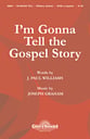 I'm Gonna Tell the Gospel Story SATB choral sheet music cover
